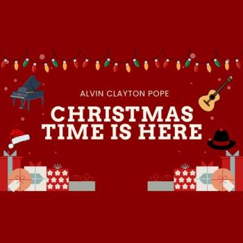 Alvin Clayton Pope - Christmas Time Is Here