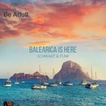 Schwarz & Funk - Balearica Is Here